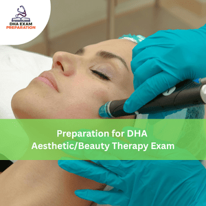 Preparation for DHA Aesthetic/Beauty Therapy Exam